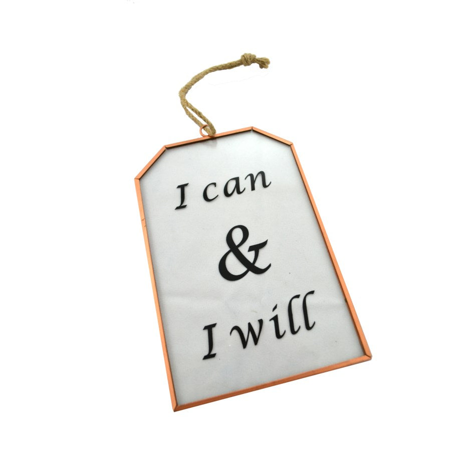 Glass Copper Sign "I can & I will"